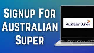 AustralianSuper Sign Up: How to Create/Open Australian Super Account 2023?