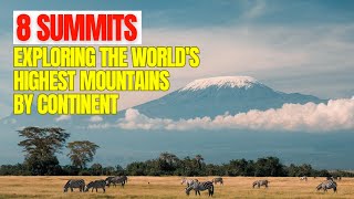 8 Summits: Exploring the World's Highest Mountains by Continent