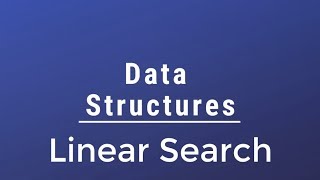 #030 [Data Structures] - Linear Search (Sequential Search) With Implementation