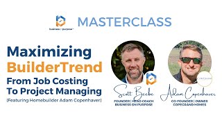 Masterclass: Maximizing BuilderTrend: From Job Costing To Project Managing (ft. Adam Copenhaver)