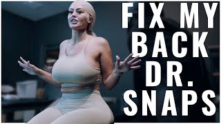 FIX MY BACK DR SNAPS!