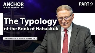 9. The Typology of the Book of Habakkuk (Part 2) || ANCHOR '23