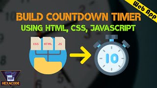 Build A Countdown Timer using Html, CSS & JavaScript | Web App | JavaScript Tutorial | HexaCode
