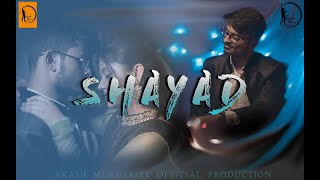 Shayad | (Cover) | Love Aaj Kal | Akash Mukherjee OFFICIAL