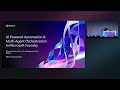 AI powered automation & multi-agent orchestration in Microsoft Foundry | BRK197