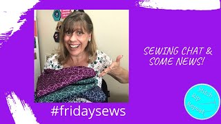 Friday Sews (21st October) Sew Hayley Jane, chat and news!!