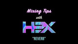 Mixing Tips with H3x, Vol. 2: Reverb