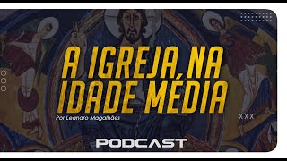 MEMÓRIAS POD | A IGREJA NA IDADE MÉDIA