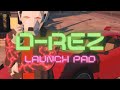 D-Rez - Launch Pad