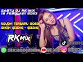 DJ RK MIX TERBARU SABTU 18 FEBRUARI 2023 SOUND TERBARU