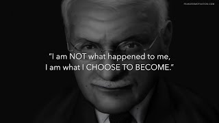 'I AM what I CHOOSE to become'   Carl Jung Wisdom