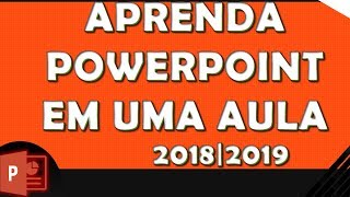 Curso PowerPoint Aprendendo PowerPoint em uma aula 2019