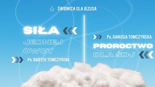 ŚDJ Ps. BARTEK i DANUTA TOMCZYŃSCY | SIŁA JEDNEJ OWCY | PROROCTWO DLA ŚDJ | 11.08.2024