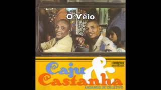 O Véio - Caju \u0026 Castanha