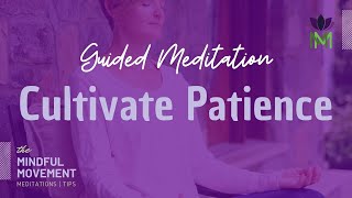 Develop Patience & Relieve Anxiety | Mindfulness Meditation | Mindful Movement