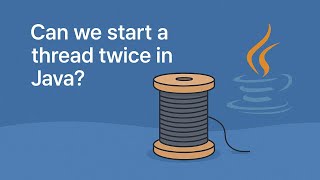 Can We Start a Same Thread Twice in Java