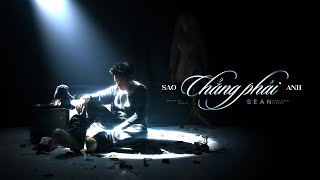 SEAN | SAO CHẲNG PHẢI ANH (Prod. @cm1x) | OFFICIAL LYRIC VIDEO