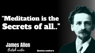 James Allen Inspiring Quotes that are worth listening to !