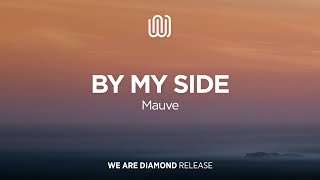 Mauve - By My Side