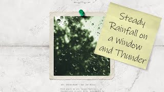 Steady Rainfall on a Window and Thunder  - Relaxing Nature Sounds for Meditation and Focus