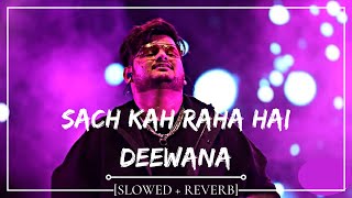 Sach Keh Raha Hai Diwana [Slowed + Reverb]  Full Cover Song - Vishal Mishra | Mayavi Musics ||