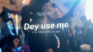 Dey Use Me (Pidgin Song) | Revival Coalition | Live from Love Aflame