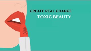 Create Real Change (from home) - Toxic Beauty