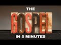 The Gospel in 5 Minutes