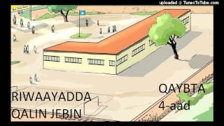 Riwaayadda Qalin Jebin - QAYBTA 4aad