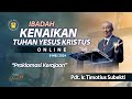 Pdt. Ir. Timotius Subekti - PROKLAMASI KERAJAAN - 09.05.2024 - IBADAH KENAIKAN TUHAN YESUS KRISTUS