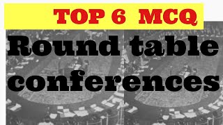 mcq on round table conferences |round table conferences mcq |shudhgyan |3 round table conferences