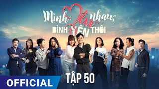 Mình Yêu Nhau, Bình Yên Thôi Tập 50 | Phim truyền hình VTV3 hay nhất 2024 | Full HD | SK Pictures