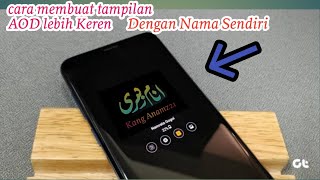 Cara Membuat Tampilan Always-On Display (AOD) Dengan Nama Sendiri ||#Kang Santri Art