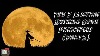 Samurai Bushido Code | The 7 Principles | Part 2