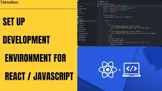 Setting up your Dev Environment for React | JavaScript