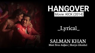 Hangover | Lyrical | Kick | Salman Khan | Shreya Ghoshal | Meet Bros Anjjan