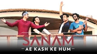 Ae Kash Ke Hum | Sanam | SANAMrendition | YouTube | 1080p