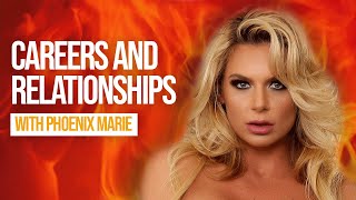 Careers and Relationships with Phoenix Marie
