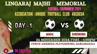 DAY-1//MANDAL VS DUMERMUNDA //LINGARAJ MEMORIAL FOOTBALL TOURNAMENT 2024//D