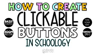 How to Create and Add Clickable Buttons to Schoology