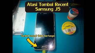 Mengatasi tombol recent samsung j5 tidak bisa/ jalur putus