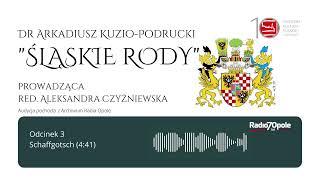 PODCAST - ŚLĄSKIE RODY, odc.3 „Schaffgotsch”