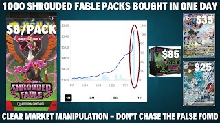 NOT CLICKBAIT - 1000 SHROUDED FABLE PACKS BOUGHT IN ONE DAY - CLEAR MARKET MANIPULATION - DON'T BUY