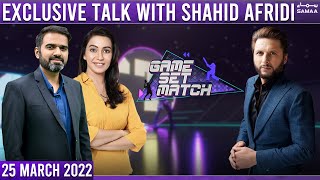 Game Set Match - Exclusive talk with Shahid Afridi and Kamran Akmal  - 25 March 2022