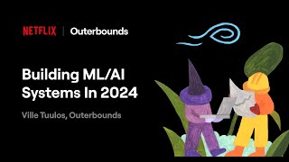 Building ML \u0026 AI Systems in 2024