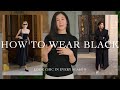 How To Wear BLACK and ALWAYS Look CHIC
