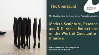 Modern Sculpture, Essence and Difference: Reflections on the Work of Constantin Brâncuşi