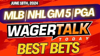 Free Best Bets and Expert Sports Picks | WagerTalk Today | MLB Predictions | Stanley Cup | 6/18/24