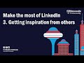 Make the most of LinkedIn: 3. Getting inspiration from others