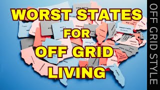 WHICH STATES ARE THE WORST FOR TRYING TO LIVE OFF GRID?